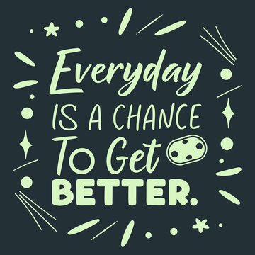 Everyday is a chance to get better typography design