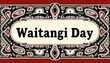© Xenia - An elegant and vintage-style Waitangi Day banner adorned with beautiful floral patterns and greetings, highlighting the cultural heritage of New Zealand.