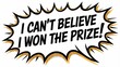 © Media Srock - I Cant Believe I Won The Prize A Comic Book Style Speech Bubble