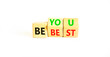 © Dzmitry - Motivational be you and best symbol. Concept words Be you Be best on beautiful wooden block. Beautiful white table white background. Business motivational be you and best concept. Copy space.