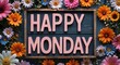 © Erlinda - happy Monday text lettering on wooden sign board with flowers background