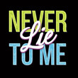 © Mridha - t -shirt design with the text never lie to me