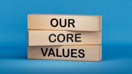 Poster - Our core values symbol. Concept words Our core values on wooden blocks.Business and Our core values concept. Copy space.3D rendering on blue background.