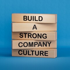 Poster - Company culture symbol. Wooden blocks with words Build a strong company culture.Business and Company culture concept. Copy space.3D rendering on blue background.