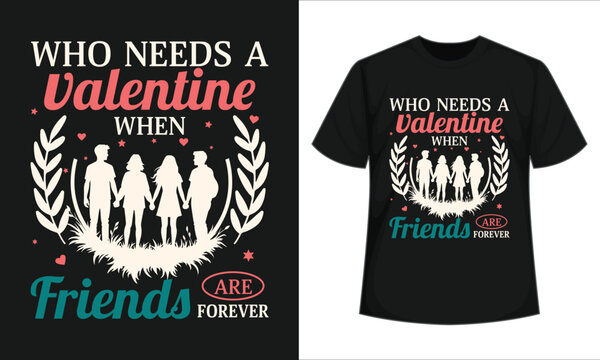 Happy Valentine's Day, Valentine Friend For Ever T-Shirt Design
