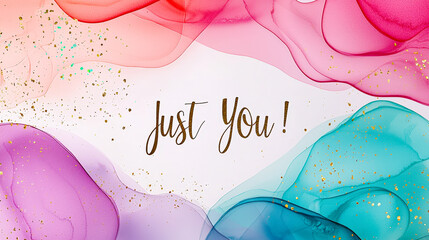 Poster - Colorful abstract design featuring the phrase Just You with artistic fluid shapes and glitter details