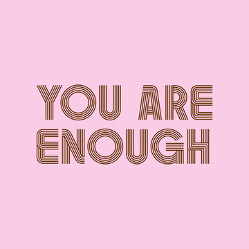 YOU ARE ENOUGH slogan vector illustration for t-shirt design. Vector illustration design for fashion fabrics, textile graphics, prints.