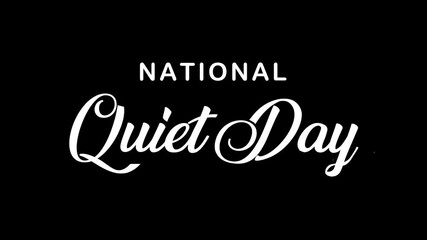 National Quiet Day Text Animation. Suitable for social media posts, print materials, promotional campaigns, and website banners.