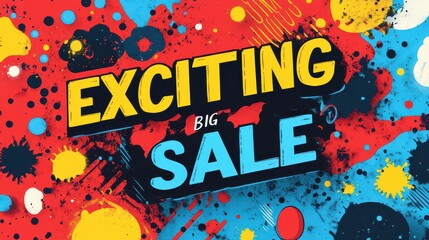 Exciting Big Sale announcement with colorful paint splatters.