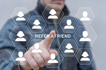 person using virtual touchscreen push on text: refer a friend. referral marketing or affiliate marke
