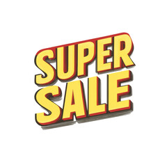 Poster - A stylized graphic announcing a super sale with bold yellow and red lettering on a black background.