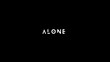 © ธนพล พึ่งถิ่น - A minimalist black background with the word 'alone' written in bold white letters.