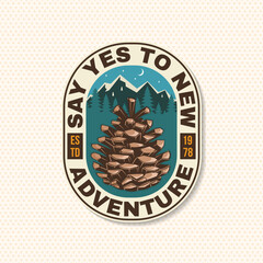 Wall Mural - say yes to new adventures patch. vector illustration. extreme adventure. hiking related typographic 