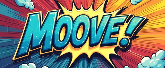 Wall Mural - A vibrant comic book explosion features the bold word MOOVE in striking colors, radiating energy and excitement. This eye-catching design, with its playful typography and dynamic background, evokes a