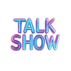 Poster - A vibrant neon graphic design displaying the words Talk Show in a modern and trendy style.
