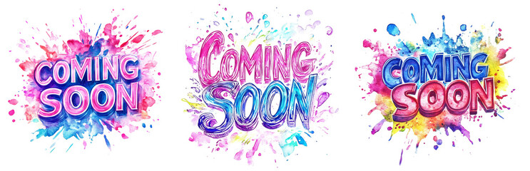 Poster - The image displays three variations of a Coming Soon announcement rendered in colorful watercolor splatters and bold lettering.