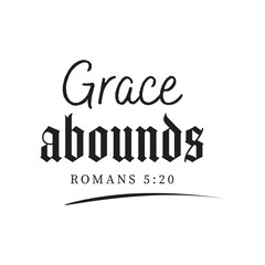 Wall Mural - Grace abounds, Bible Verse for print or use as poster, card, flyer, book cover or T Shirt