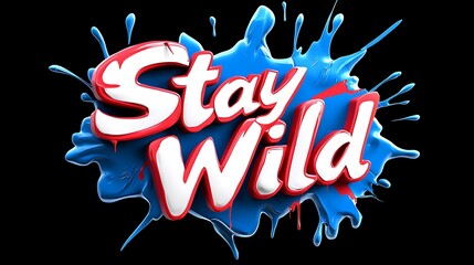 Poster - Stay Wild Vibrant 3D Typography Design with Paint Splatter