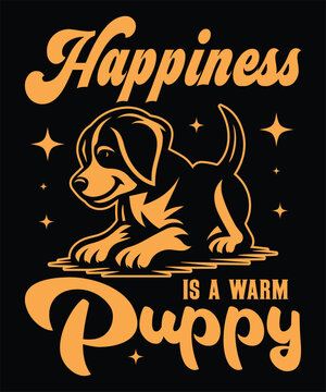 Happiness is a warm puppy t-shirt design