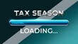 © saokaew - A digital graphic showing 'Tax Season' with a loading bar, symbolizing preparation for tax filing.