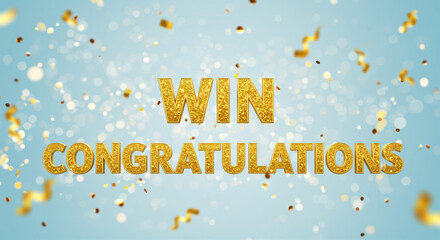 Poster - Gold text WIN and CONGRATULATIONS on light blue background with golden confetti. Win and congratulations text with golden glitter