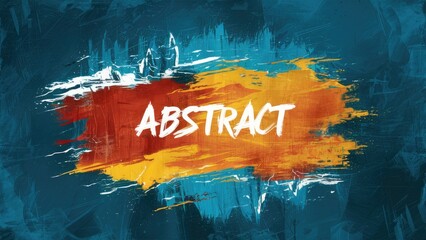 Aufkleber - Colorful abstract acrylic painting showcasing vibrant orange and yellow brush strokes on a teal grunge background with bold text 'ABSTRACT' in white.