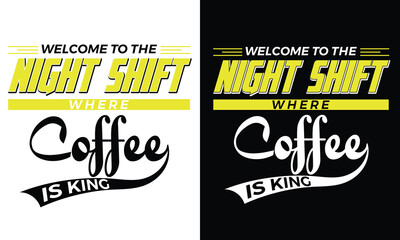 welcome to the night shift coffee t shirt design typography modern design slogan. Vector illustration graphics for print t shirt, apparel, background, poster, banner, postcard and or social media