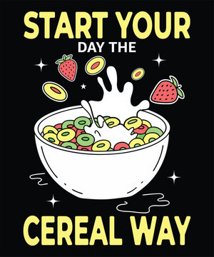 Start Your Day the Cereal Way t-shirt design