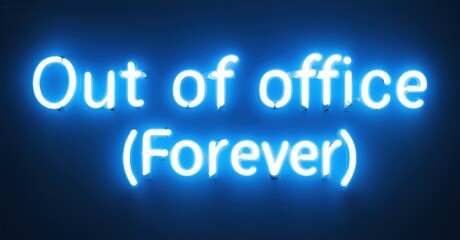 flickering neon words out of office forever glowing in cool blue against dark background creating co