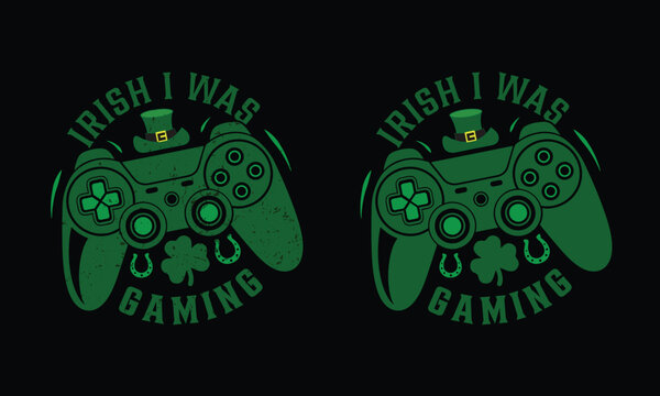 Irish i was gaming  day t-shirt design st patricks. shamrock typography design for Ireland, Ireland culture Irish traditional t-shirt design