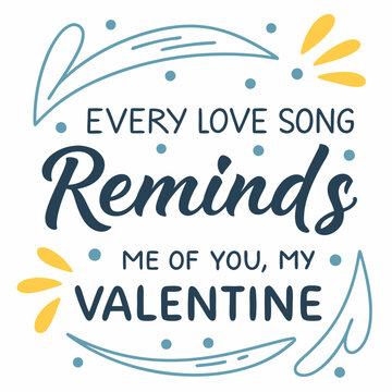 Every love song reminds me of you, my Valentine typography t shirt design
