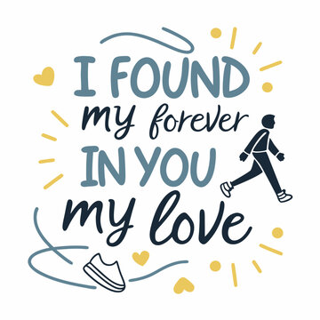 I found my forever in you, my love typography t shirt design