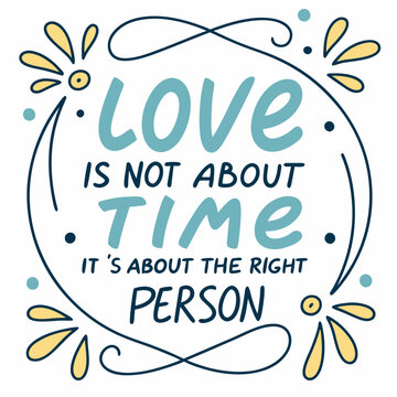 Love is not about time, it’s about the right person typography t shirt design