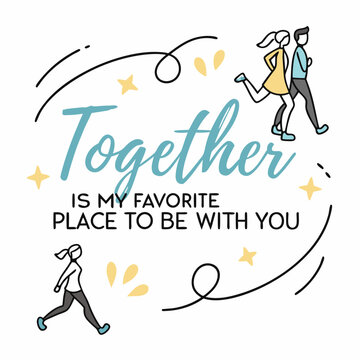 Together is my favorite place to be with you typography t shirt design