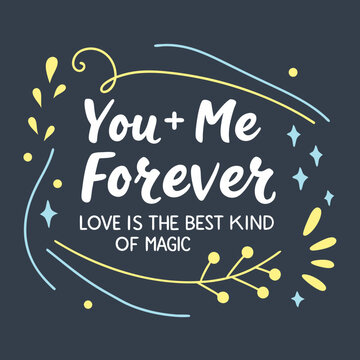 You + Me = Forever. Love is the best kind of magic typography t shirt design