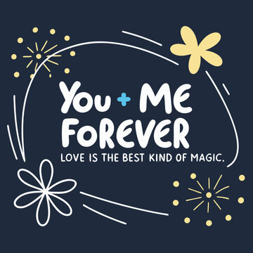 You + Me = Forever. Love is the best kind of magic typography t shirt design