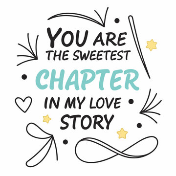 You are the sweetest chapter in my love story typography t shirt design