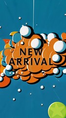 Poster - A colorful sign that says New Arrival. There are many different colored balloons and stars. The sign is on a blue background