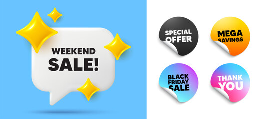 Wall Mural - Weekend sale speech bubble, sticker tags. Offer, Black friday stickers. Weekend Sale tag. Special offer price sign. Advertising Discounts symbol. Thank you tag. 3d sparkle chat bubble. Vector