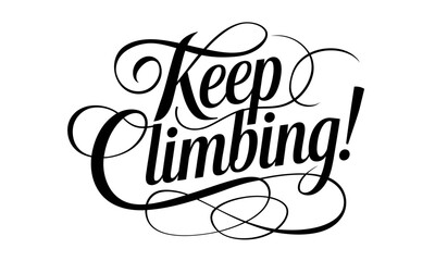 Poster - Keep Climbing Congratulate Appreciation quotes Calligraphy & Stylish Script Typography Lettering 