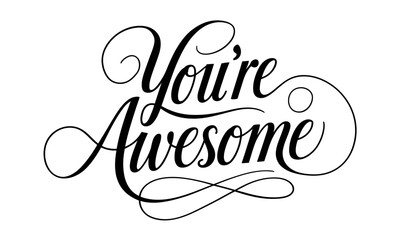 Aufkleber - You're Awesome Congratulate Saying quote Calligraphy & Script Typography Lettering 