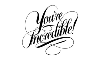 Aufkleber - You're Incredible! Appreciation Congratulate Saying quote Calligraphy & Script Typography 