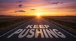 © Nima - Keep Pushing Forward Towards Success - Aspiring, ambition, motivation, journey, sunset.  A road stretching towards a vibrant sunset symbolizes the pursuit of goals and the importance of perseverance.
