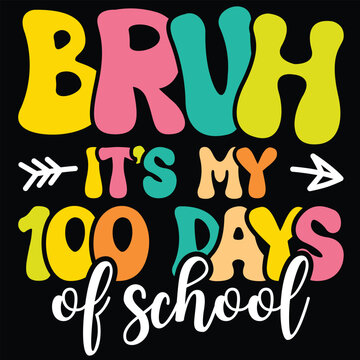 Bruh It's My 100 Days of School