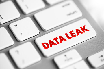 Poster - Data Leak - release of sensitive, confidential or protected data to an untrusted environment, text concept button on keyboard