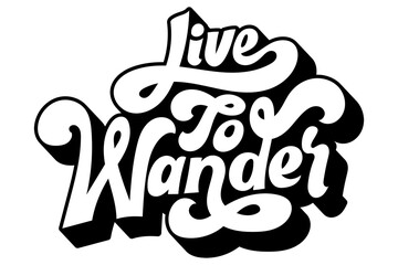 Leinwandbilder - Black and white live to wander funky style vintage lettering design element