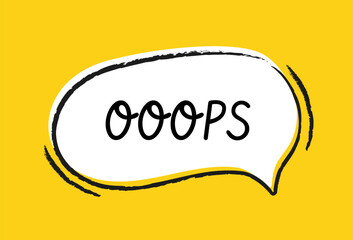 Fototapete - Hand drawn speech bubble. Cute sticker with geometric frame and text. Ooops lettering. Cloud or simple shape with slogan. Flat vector illustration in doodle style