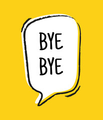 Fototapete - Hand drawn speech bubble. Abstract cute sticker with geometric shape or thought cloud with space for text. Bye bye lettering. Frame with slogan. Flat vector illustration in doodle style