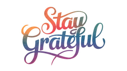 Wall Mural - Stay Grateful text design with colorful gradient effect