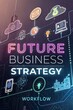 © Metthaisonk - Future business strategy concept with digital icons and innovative workflow elements.